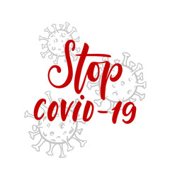 Vector illustration with hand lettering Stop covid-19. Template for advertising, signboard,print, poster. Wuhan coronavirus 2019-nCoV concept