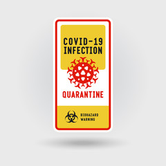 COVID-19 Coronavirus infection warning sign. Includes a stylized pathogen virus icon. The message warns of quarantine. Vertical shape design.