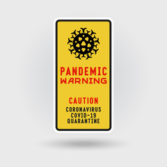 COVID-19 Coronavirus quarantine warning sign. Includes a stylized pneumonia virus icon. The message warns of pandemic. Vertical shape design.