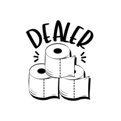 Dealer- funny text with toilet paper.
Corona virus - funny Home Quarantine illustration. Vector.