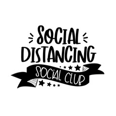 Social Distancing Social Club- funny text- Coronavirus, home Quarantine illustration. Vector.
