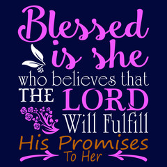 Christian Blessed who believes that the load :Christian Sayings and Christian Quotes:100% vector best for t shirt, pillow,mug, sticker and other Printing media.