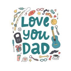 cute hand lettering quote 'Love you Dad' decorated with hand drawn doodles for Father's day greeting cards, posters, banners, prints, signs, logos, etc. Festive typography inscription. 