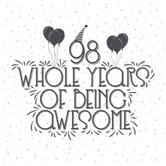 98 years Birthday And 98 years Anniversary Typography Design, 98 Whole Years Of Being Awesome.