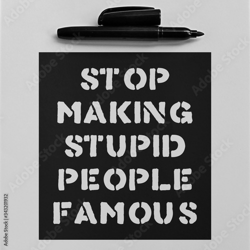 Fototapete Stop Making Stupid People Famous Unique And Trendy Motivational Or Inspirational Quote Aku Anakgembala
