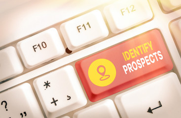 Writing note showing Identify Prospects. Business concept for Possible client Ideal Customer...