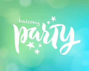 Balcony Party phrase. Self isolation and quarantine concept to protect yourself from pandemic, but have fun at home. Handwritten brush lettering for friendly poster, banner. Vector illustration EPS 10