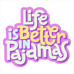 Life is better in pajamas