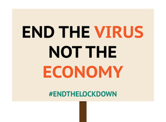 Protest poster illustration against covid 19 quarantine. End the lockdown during corona virus pandemic. Re-open America. End the virus not the economy.
