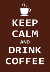 Keep calm and drink coffee, Creative poster concept. Modern lettering inspirational quote isolated on brown background. Typography poster. Vector illustartion