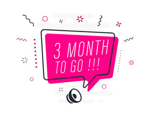 3 month to go, tag design template, discount speech bubble banner, app icon, vector illustration
