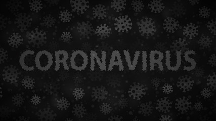 Background with viruses and inscription CORONAVIRUS in black and gray colors. Illustration on the covid-19 pandemic.