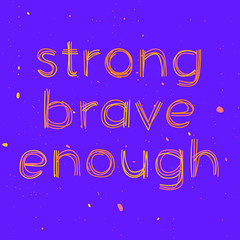 Strong Brave Enough -  isolate doodle lettering inscription from multi-colored curved lines like from a felt-tip pen or pensil. Motivating inspiring encouraging for banners, posters, prints on clothin