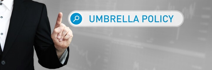 Umbrella Policy. Man in a suit points a finger at a search box. The word Umbrella Policy is in the search. Symbol for business, finance, statistics, analysis, economy