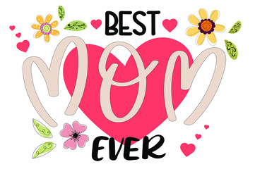  Celebration Happy Mother's Day Calligraphy vector with flowers and leaves. Greeting Card vector the best mom. Illustration best mom ever