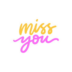 Miss you hand drawn lettering slogan for print, decor, stickers. Modern typographic romantic phrase.