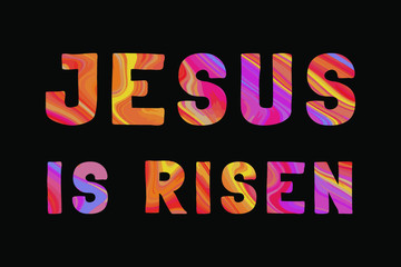 Jesus is risen Colorful isolated vector saying