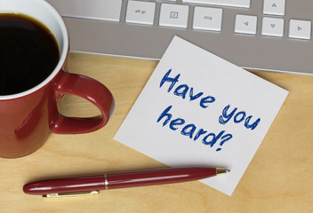 Have you heard?