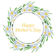 Happy mother's day. Daffodils flowers and leaves pattern circle background. Greeting card template. Mother's Day celebration with flowers in a circle. The text in the middle is "Happy Mother's Day."