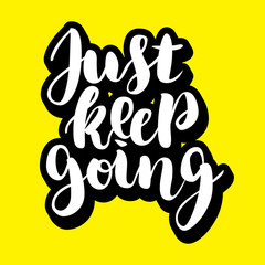 Just keep going lettering quote card. Vector illustration with slogan. Template design for poster, greeting card, t-shirts, prints, banners