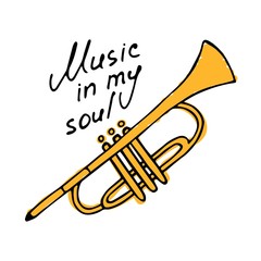 Hand writting inscription Music in my soul. Hand drawn Trumpet icon. Vector