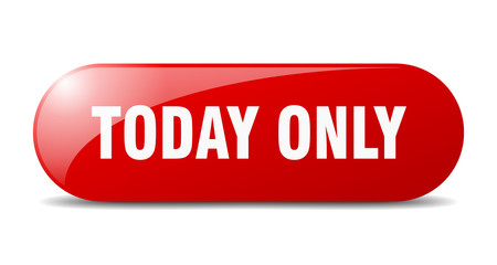 today only button. today only sign. key. push button.