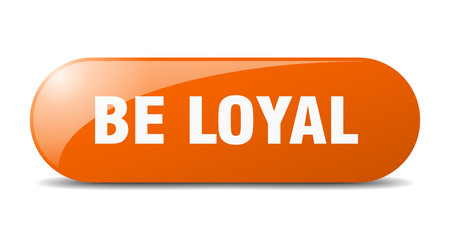 be loyal button. be loyal sign. key. push button.