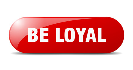 be loyal button. be loyal sign. key. push button.