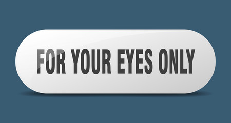 for your eyes only button. for your eyes only sign. key. push button.