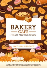 Bakery shop vector poster, cafe sweet desserts and cafeteria pastry cakes. Baker shop bread, birthday cakes, cream pies and jam rolls, puddings and muffin cupcakes, croissant and chocolate donuts