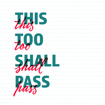 This too shall pass. Positive quote poster design, beautiful cover with inspiring typography text with a bold and handwritten font.