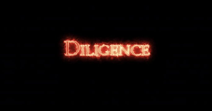 Diligence written with fire. Loop