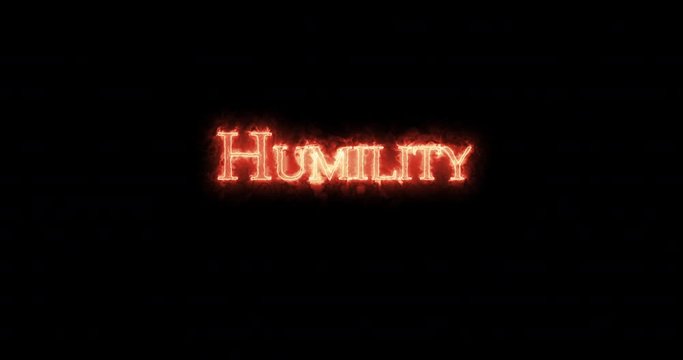 Humility written with fire. Loop