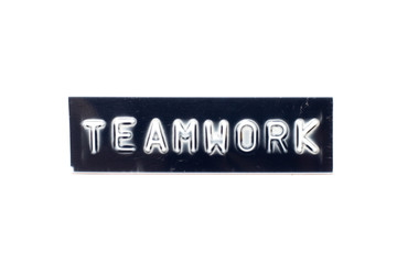 Embossed letter in word teamwork in black banner on white background