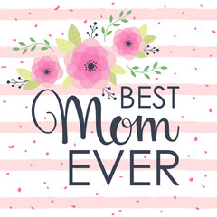 Best Mom ever greeting card. Vector illustration.