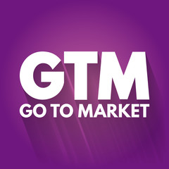 GTM - Go To Market acronym, business concept background