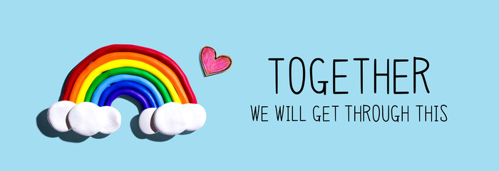 Together We Will Get Through This message with a rainbow and a heart