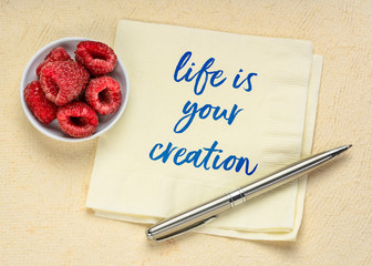 life is your creation inspirational note