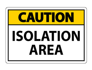 Caution Isolation Area Sign Isolate On White Background,Vector Illustration EPS.10