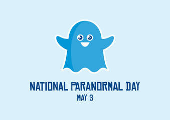 National Paranormal Day vector. Cute ghost icon vector. Happy spook cartoon character. Paranormal Day Poster, May 3. Important day