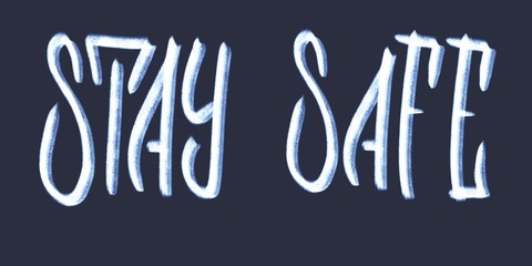 Lettering Stay Safe, Hand Draw Typography Poster with Text for Business, Advertising, Blog. The Motivation Sign for Catch word art design.