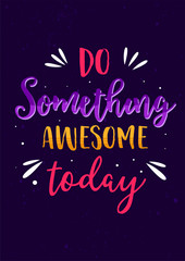 Lettering Typography Inspirational Quotes - Do Something Awesome Today, Poster Design Material