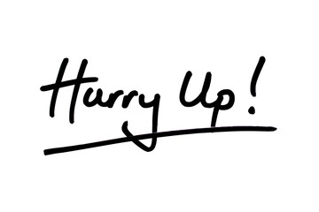 Hurry Up!