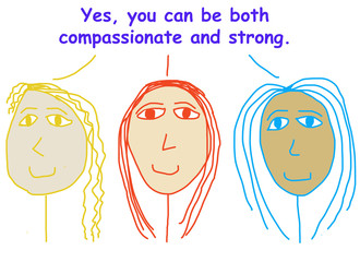 Can be compassionate and strong