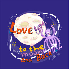 Love you to the moon and back - color flat hand drawn vector illustration . Underwater world in outer space. Doodle in cartoon style. Vector for design t-shirts, cards and posters.