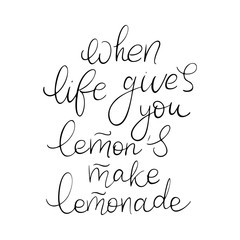 Lemon and quote isolated on white background. When life gives you lemons make lemonade - hand drawn typography poster.
