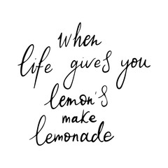 Lemon and quote isolated on white background. When life gives you lemons make lemonade - hand drawn typography poster.