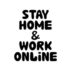Stay home and work online. Cute hand drawn doodle bubble lettering. Isolated on white background. Vector stock illustration.