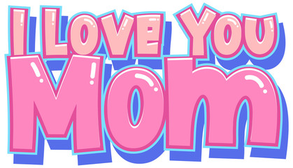 I Love you mom sign