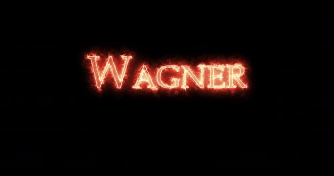 Wagner written with fire. Loop